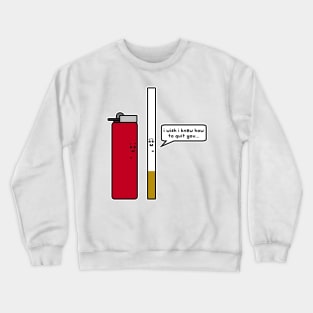 i wish i knew how to quit you Crewneck Sweatshirt